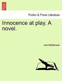 Bokomslag for "Innocence at Play. a Novel."