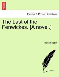 Bokomslag för "The Last of the Fenwickes. [A Novel.]"