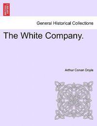The White Company. Vol. III.