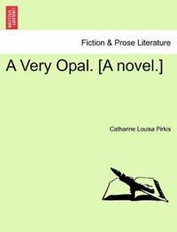 A Very Opal. [A Novel.]