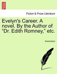 Bokomslag för "Evelyn's Career. a Novel. by the Author of "Dr. Edith Romney," Etc."