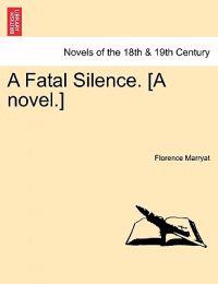 Bokomslag for "A Fatal Silence. [A Novel.]"