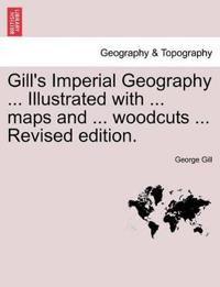 Gill's Imperial Geography for College & School Use