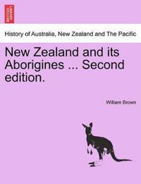 New Zealand and Its Aborigines ... Second Edition.