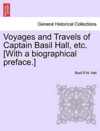 Voyages and Travels of Captain Basil Hall, Etc. [With a Biographical Preface.]