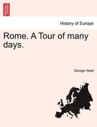 Rome. A Tour of many days.