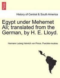 Egypt under Mehemet Ali; translated from the German, by H. E. Lloyd. Vol. II