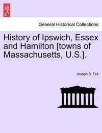 History of Ipswich, Essex and Hamilton [Towns of Massachusetts, U.S.].