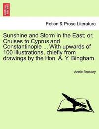 Bokomslag for "Sunshine and Storm in the East; Or, Cruises to Cyprus and Constantinople ... with Upwards of 100 Illustrations, Chiefly from Drawings by the Hon. A. Y. Bingham."