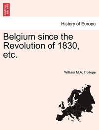 Belgium Since the Revolution of 1830, Etc.