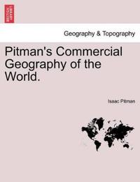 Pitman's Commercial Geography of the World.