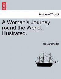 A Woman's Journey Round the World. Illustrated.