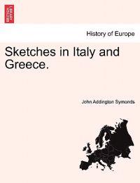 Sketches in Italy and Greece.