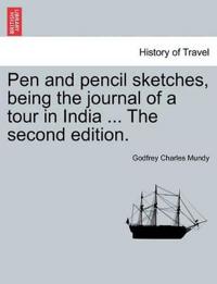 Pen and Pencil Sketches, Being the Journal of a Tour in India ... the Second Edition.