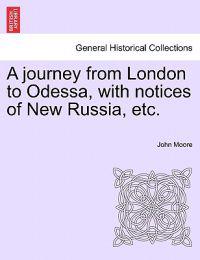 A Journey from London to Odessa, with Notices of New Russia, Etc.