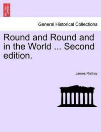 Round and Round and in the World ... Second Edition.