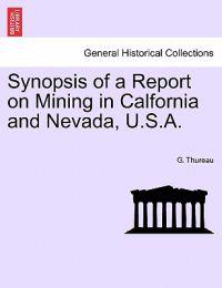 Synopsis of a Report on Mining in Calfornia and Nevada, U.S.A.