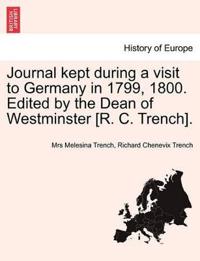 Journal Kept During a Visit to Germany in 1799, 1800. Edited by the Dean of Westminster [R. C. Trench].