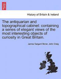 The Antiquarian and Topographical Cabinet