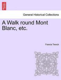 A Walk Round Mont Blanc, Etc.