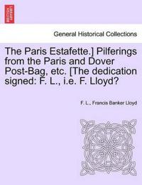 The Paris Estafette.] Pilferings from the Paris and Dover Post-Bag, Etc. [The Dedication Signed