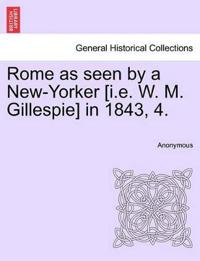 Rome as Seen by a New-Yorker [I.E. W. M. Gillespie] in 1843, 4.