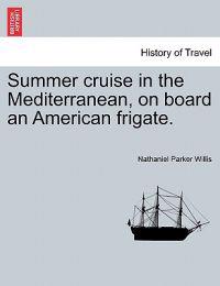 Bokomslag för "Summer Cruise in the Mediterranean, on Board an American Frigate."