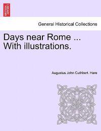 Days Near Rome ... with Illustrations.