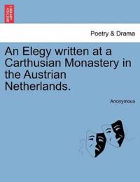 An Elegy Written at a Carthusian Monastery in the Austrian Netherlands.