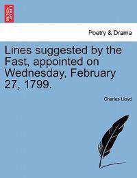 Lines Suggested by the Fast, Appointed on Wednesday, February 27, 1799.