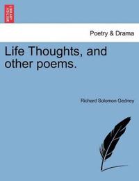 Life Thoughts, and Other Poems.