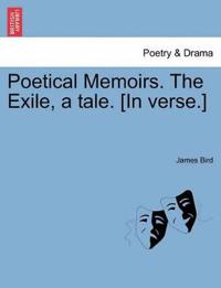 Bokomslag for "Poetical Memoirs. the Exile, a Tale. [In Verse.]"