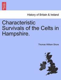 Characteristic Survivals of the Celts in Hampshire.