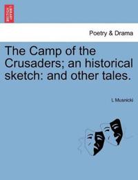 The Camp of the Crusaders; An Historical Sketch