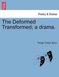The Deformed Transformed; A Drama.