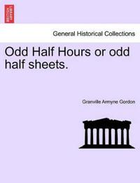 Odd Half Hours or Odd Half Sheets.