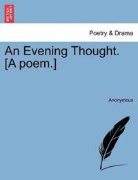 An Evening Thought. [a Poem.]