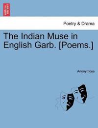The Indian Muse in English Garb. [Poems.]