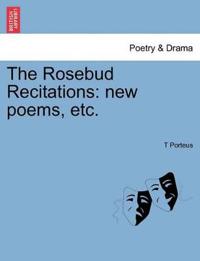 The Rosebud Recitations