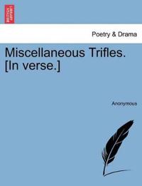 Miscellaneous Trifles. [In Verse.]