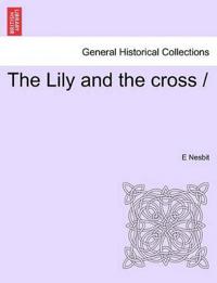 The Lily and the Cross