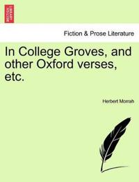 In College Groves, and Other Oxford Verses, Etc.