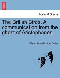Bokomslag för "The British Birds. a Communication from the Ghost of Aristophanes."