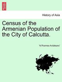 Census of the Armenian Population of the City of Calcutta.