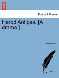 Herod Antipas. [A Drama.]
