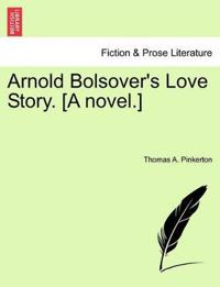 Arnold Bolsover's Love Story. [A Novel.]
