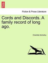 Cords and Discords. a Family Record of Long Ago.