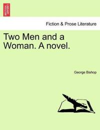 Two Men and a Woman. a Novel.