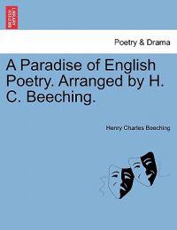 A Paradise of English Poetry. Arranged by H. C. Beeching.