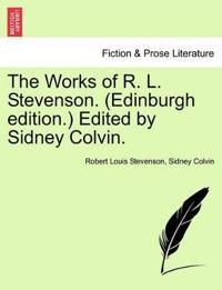 The Works of R. L. Stevenson. (Edinburgh Edition.) Edited by Sidney Colvin.
